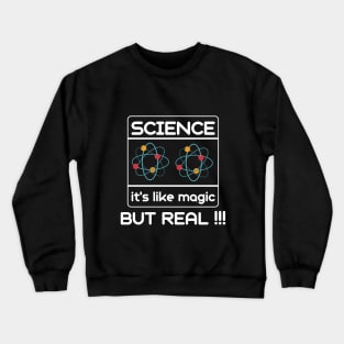 It's Like Magic But Real - Science Lover Crewneck Sweatshirt